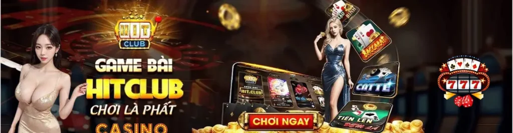 Sân chơi game bài Hitclub đẳng cấp và chất lượng